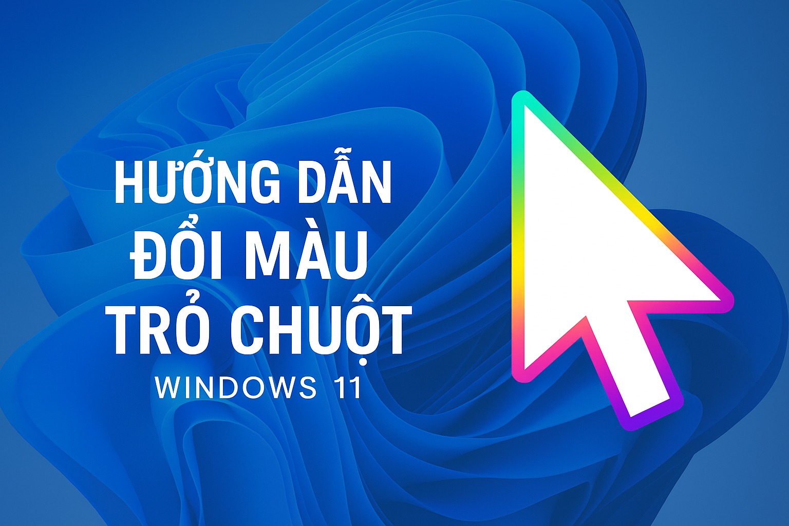 Hướng dẫn thay đổi màu và kích thước con trỏ chuột trên Windows 11